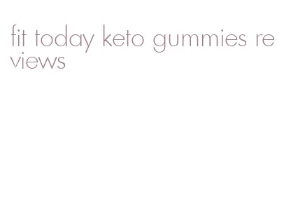 fit today keto gummies reviews