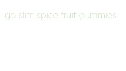 go slim spice fruit gummies