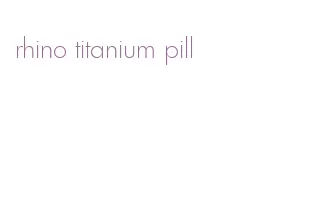 rhino titanium pill