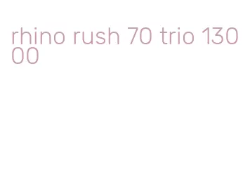 rhino rush 70 trio 13000