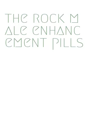 the rock male enhancement pills