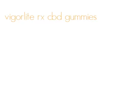 vigorlite rx cbd gummies