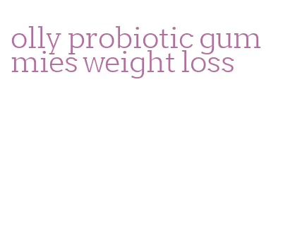 olly probiotic gummies weight loss