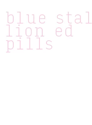 blue stallion ed pills