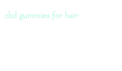 cbd gummies for hair