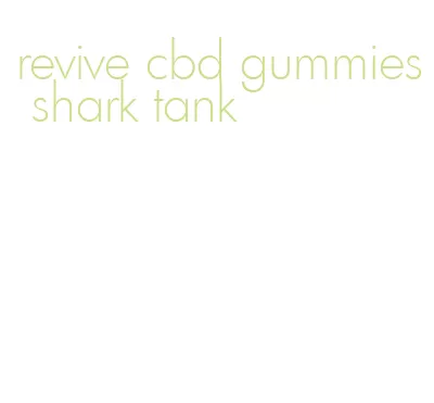 revive cbd gummies shark tank