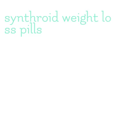 synthroid weight loss pills