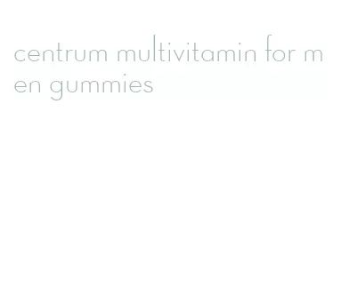 centrum multivitamin for men gummies