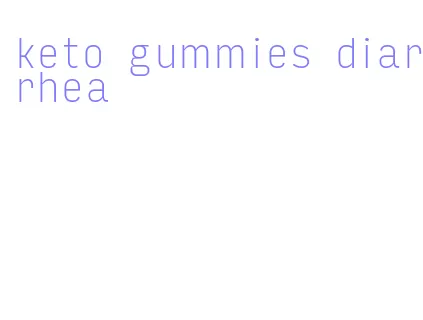 keto gummies diarrhea