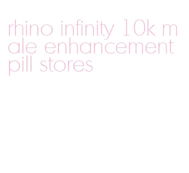 rhino infinity 10k male enhancement pill stores