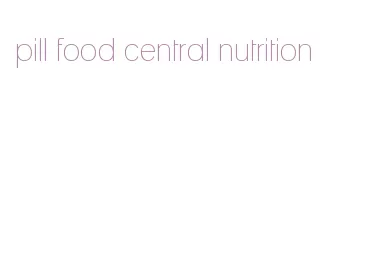 pill food central nutrition