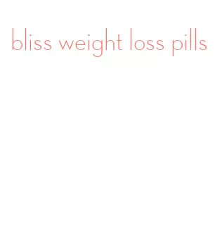 bliss weight loss pills