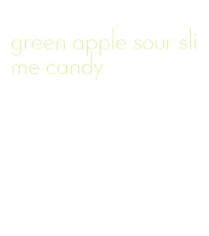 green apple sour slime candy