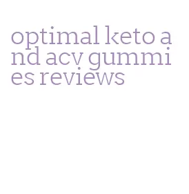 optimal keto and acv gummies reviews