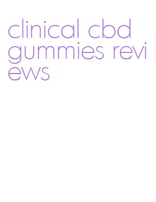 clinical cbd gummies reviews