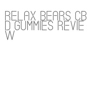 relax bears cbd gummies review