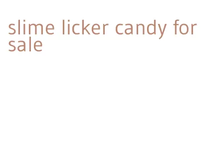 slime licker candy for sale