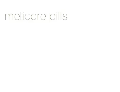 meticore pills