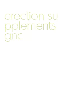 erection supplements gnc