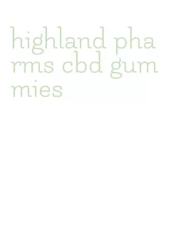 highland pharms cbd gummies