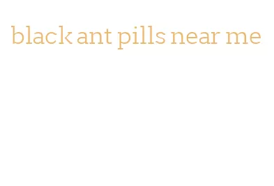 black ant pills near me