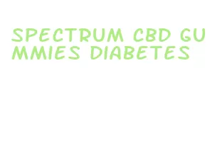 spectrum cbd gummies diabetes