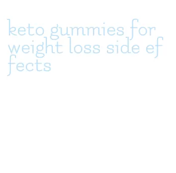 keto gummies for weight loss side effects