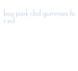 bay park cbd gummies for ed