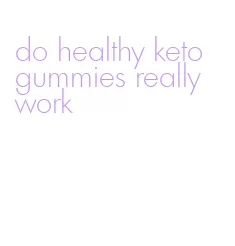 do healthy keto gummies really work