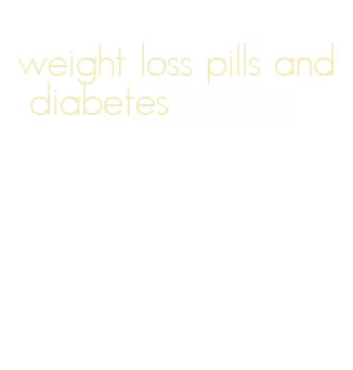 weight loss pills and diabetes