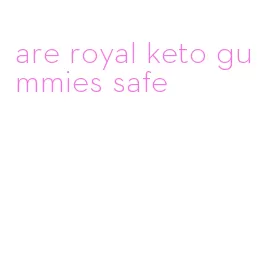 are royal keto gummies safe