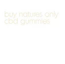 buy natures only cbd gummies