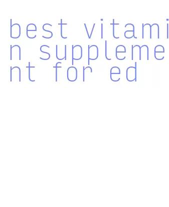 best vitamin supplement for ed