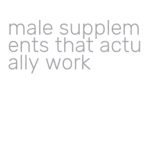 male supplements that actually work