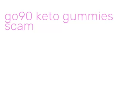 go90 keto gummies scam