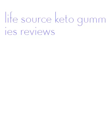 life source keto gummies reviews