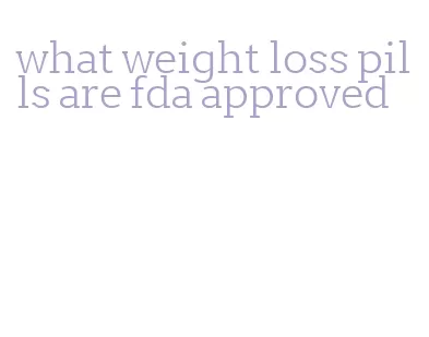 what weight loss pills are fda approved