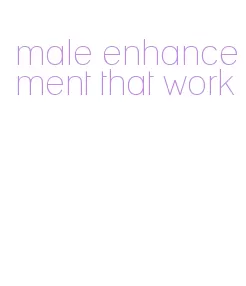 male enhancement that work