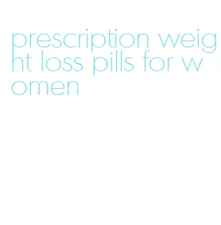 prescription weight loss pills for women