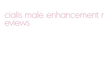 cialis male enhancement reviews