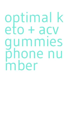 optimal keto + acv gummies phone number