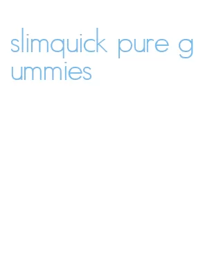 slimquick pure gummies