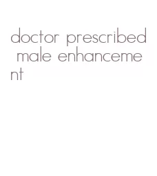 doctor prescribed male enhancement