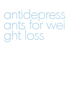 antidepressants for weight loss