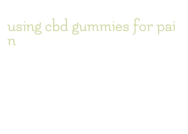 using cbd gummies for pain