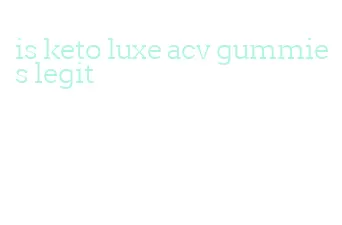 is keto luxe acv gummies legit