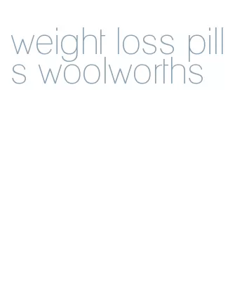 weight loss pills woolworths