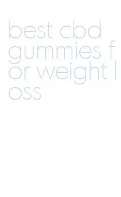 best cbd gummies for weight loss