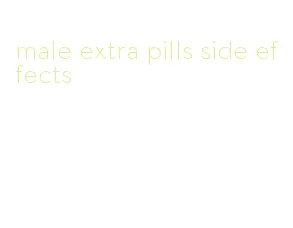 male extra pills side effects