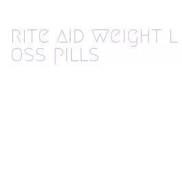 rite aid weight loss pills